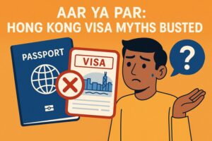 AAR Ya PAR: Hong Kong Visa Myths Busted