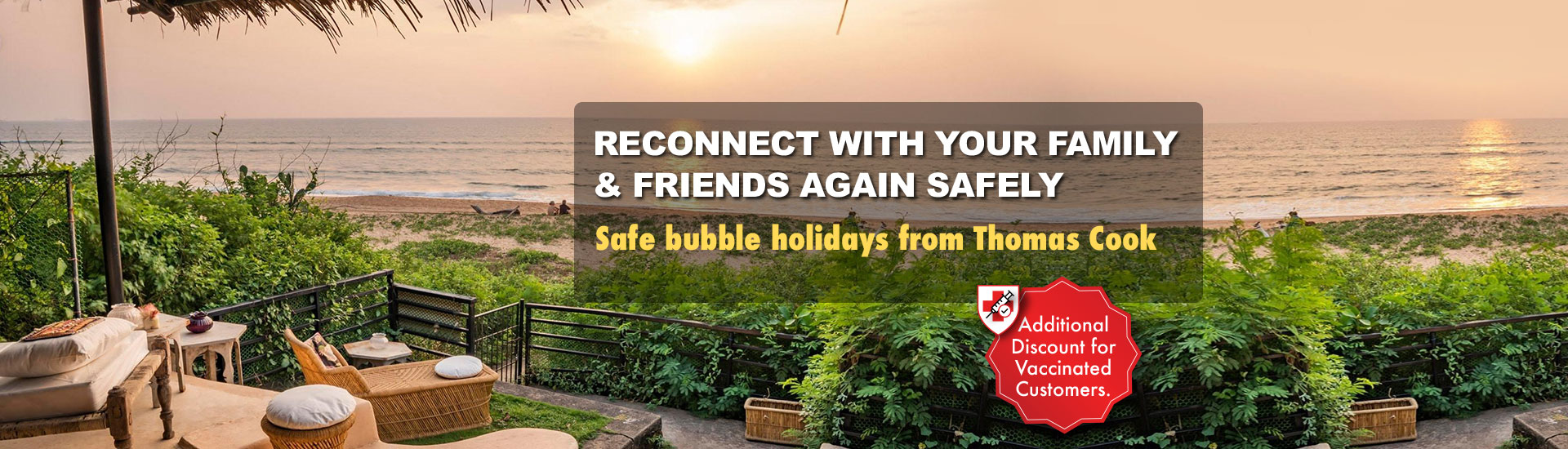 Safe bubble holidays from Thomas Cook. Additional discount for vaccinated customers.